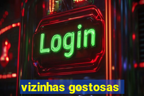 vizinhas gostosas